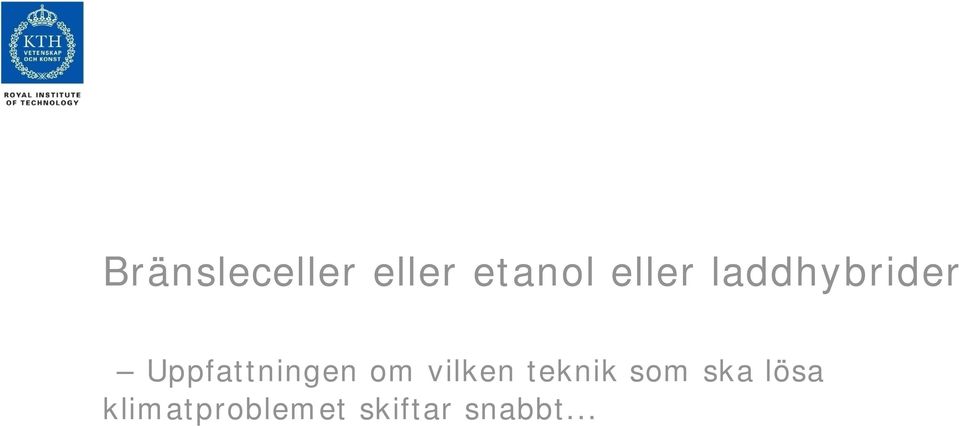 Uppfattningen om vilken teknik