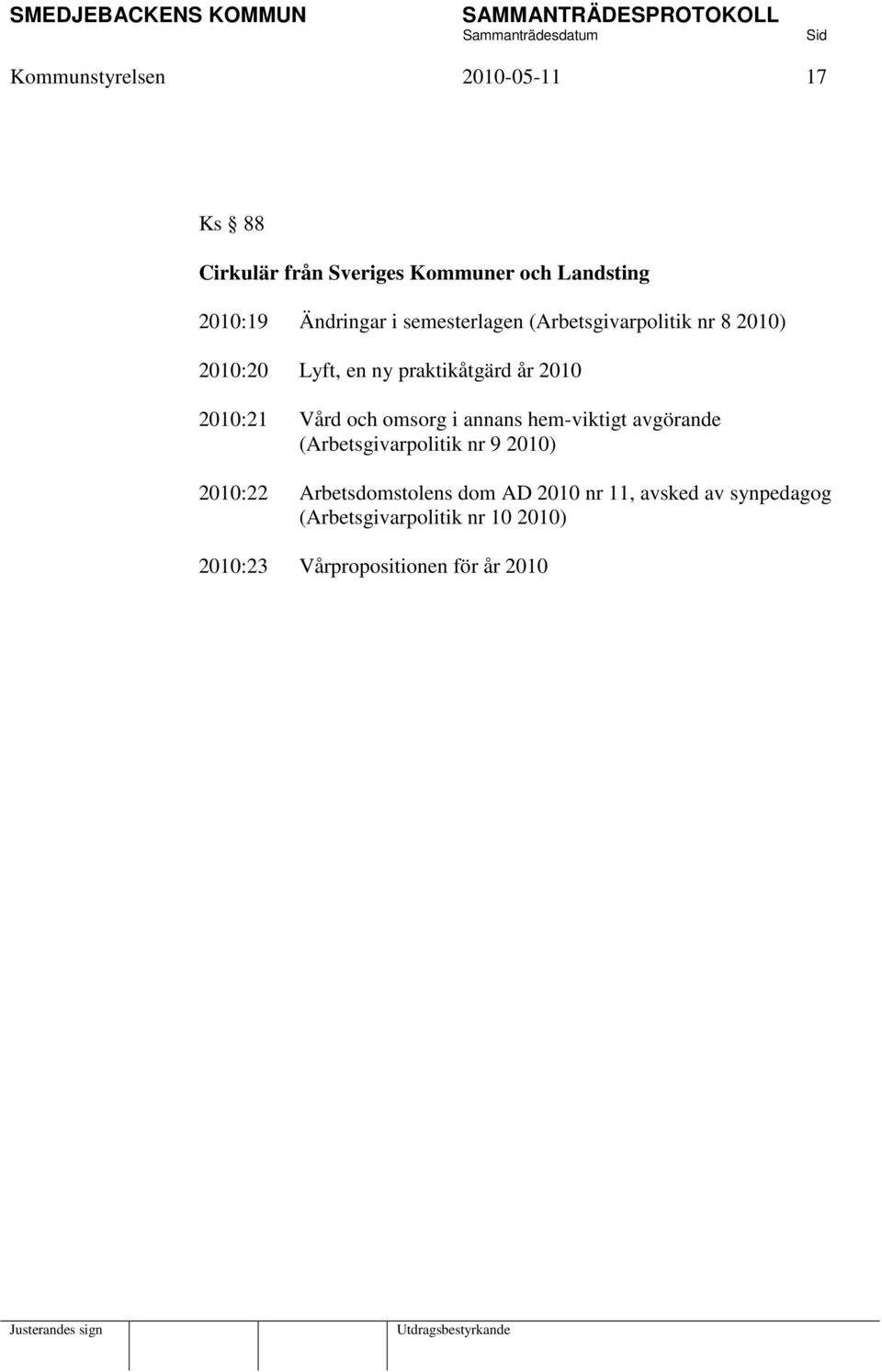 och omsorg i annans hem-viktigt avgörande (Arbetsgivarpolitik nr 9 2010) 2010:22 Arbetsdomstolens dom