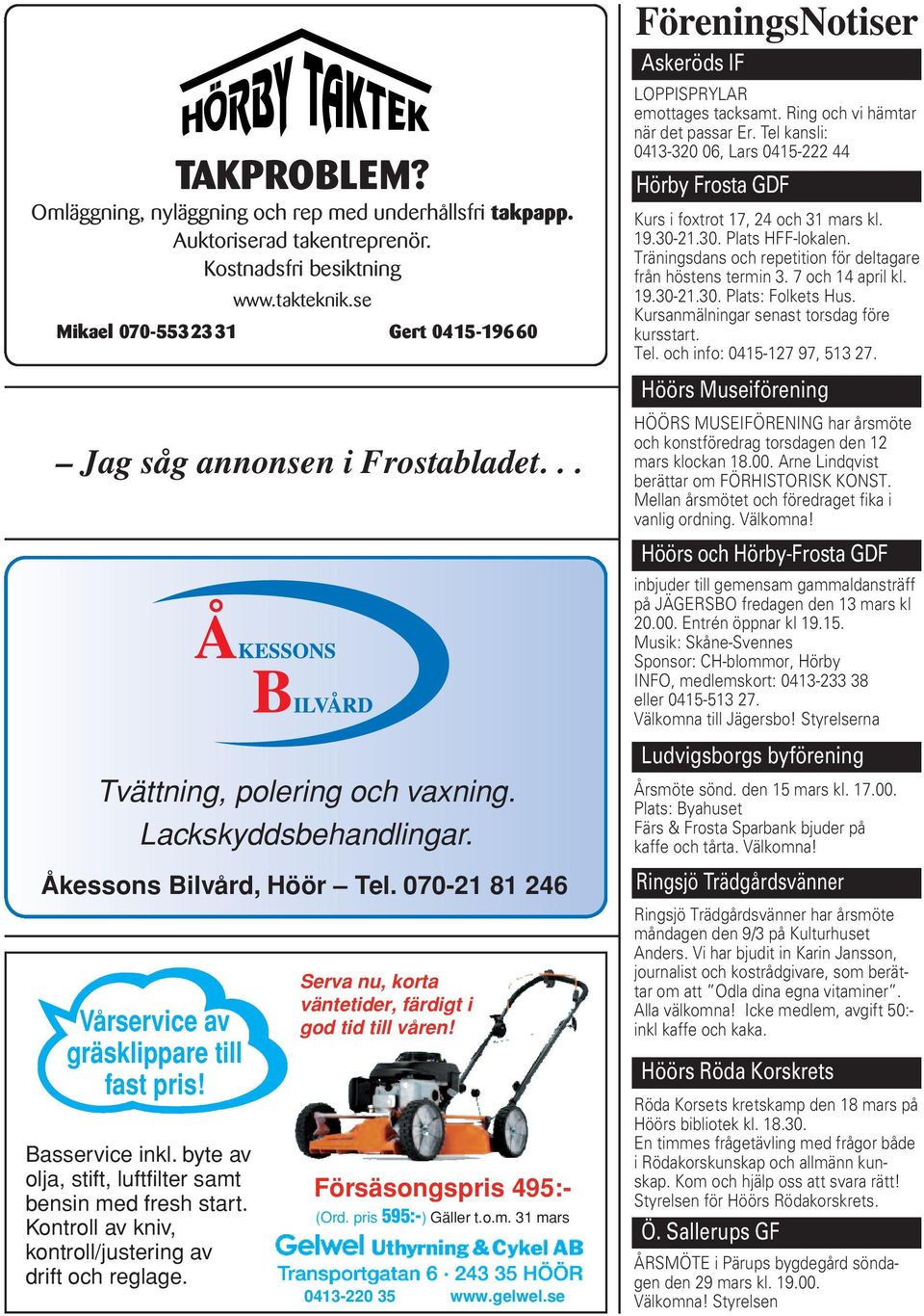 070-21 81 246 Vårservice av gräsklippare till fast pris! Basservice inkl. byte av olja, stift, luftfilter samt bensin med fresh start. Kontroll av kniv, kontroll/justering av drift och reglage.