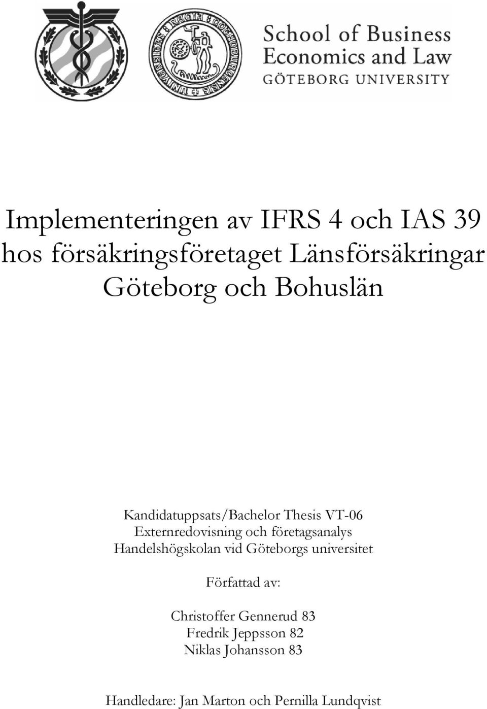 Handelshögskolan vid Göteborgs universitet Författad av: Christoffer