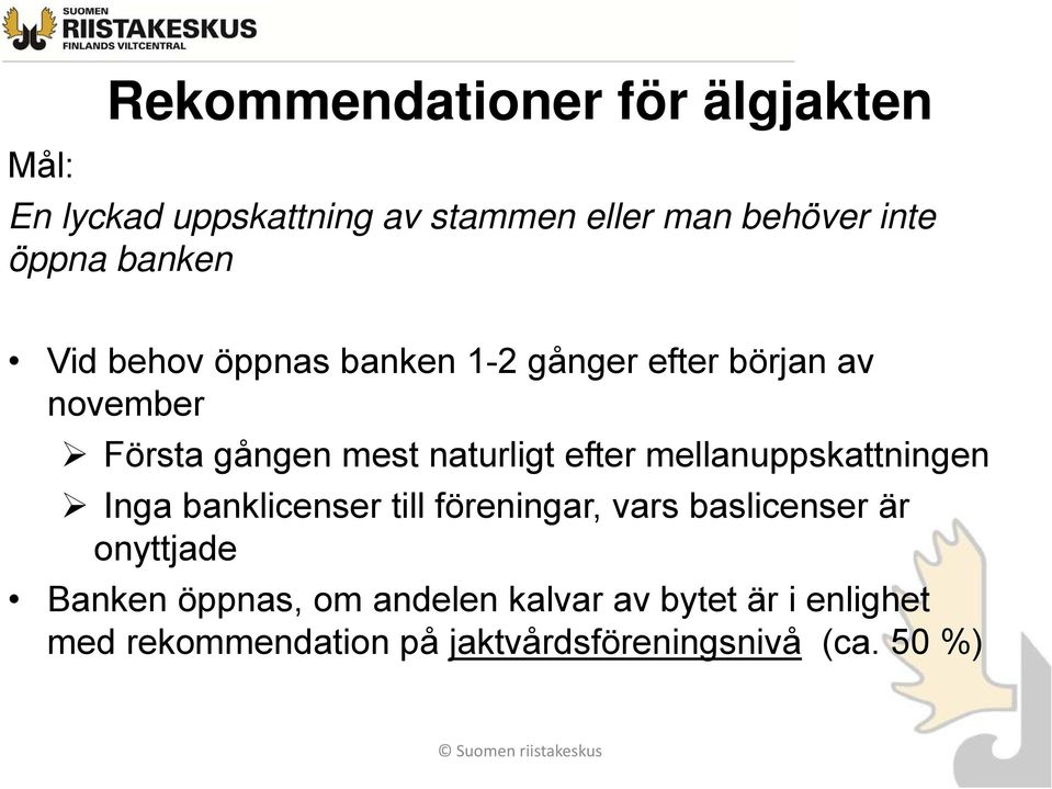 efter mellanuppskattningen Inga banklicenser till föreningar, vars baslicenser är onyttjade Banken