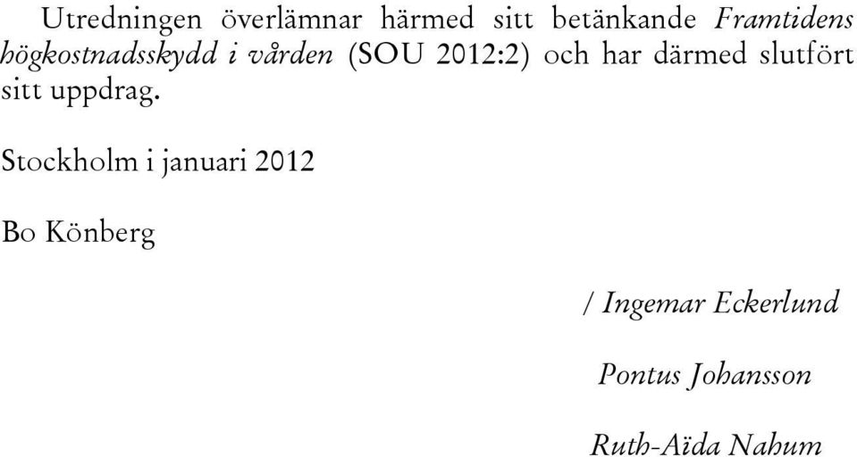 har därmed slutfört sitt uppdrag.