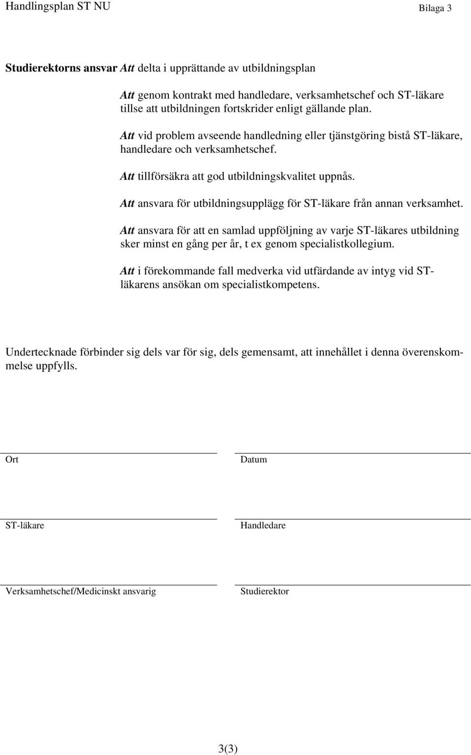 Att ansvara för utbildningsupplägg för ST-läkare från annan verksamhet.