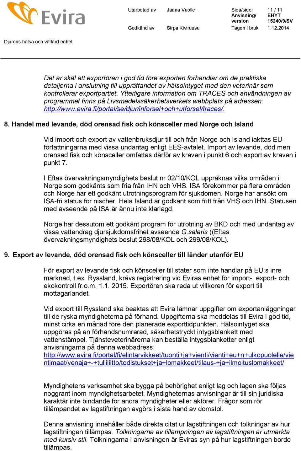 fi/portal/se/djur/inforsel+och+utforsel/traces/. 8.