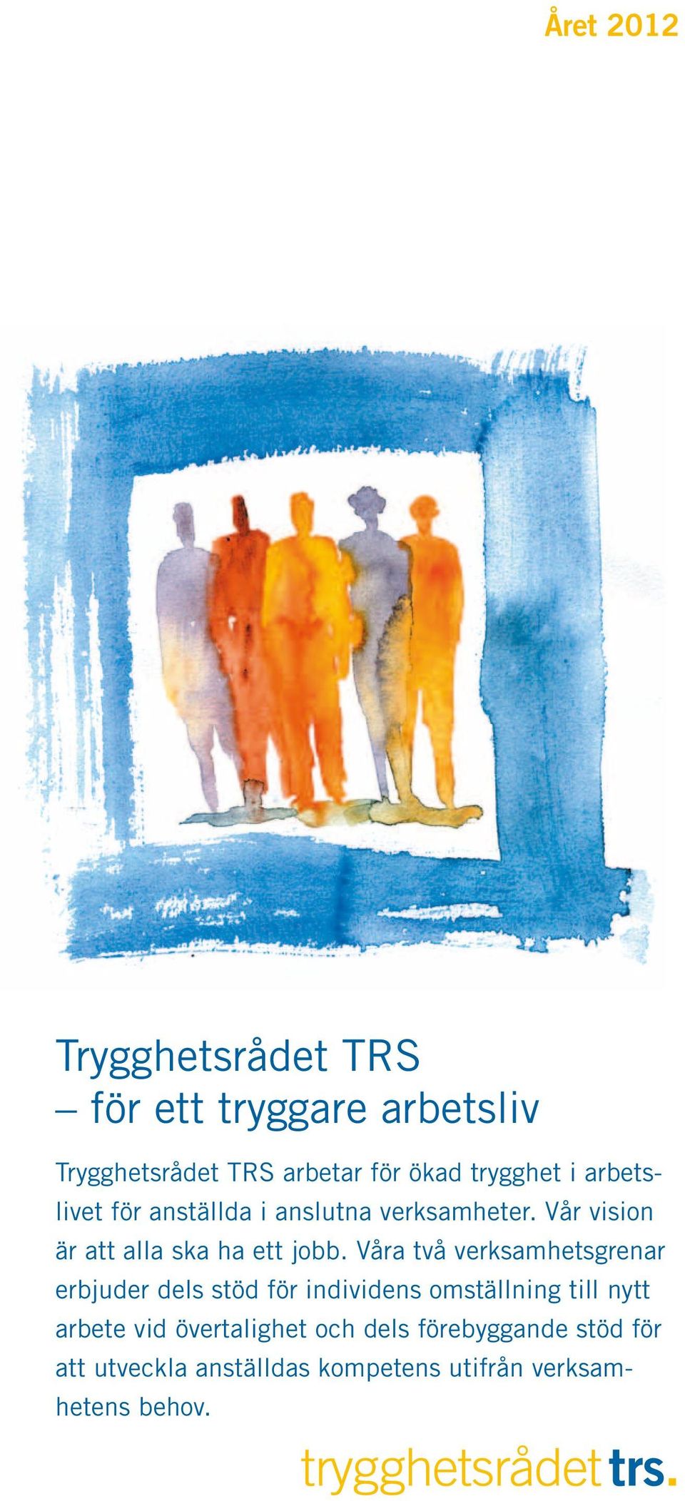 Vår vision är att alla ska ha ett jobb.