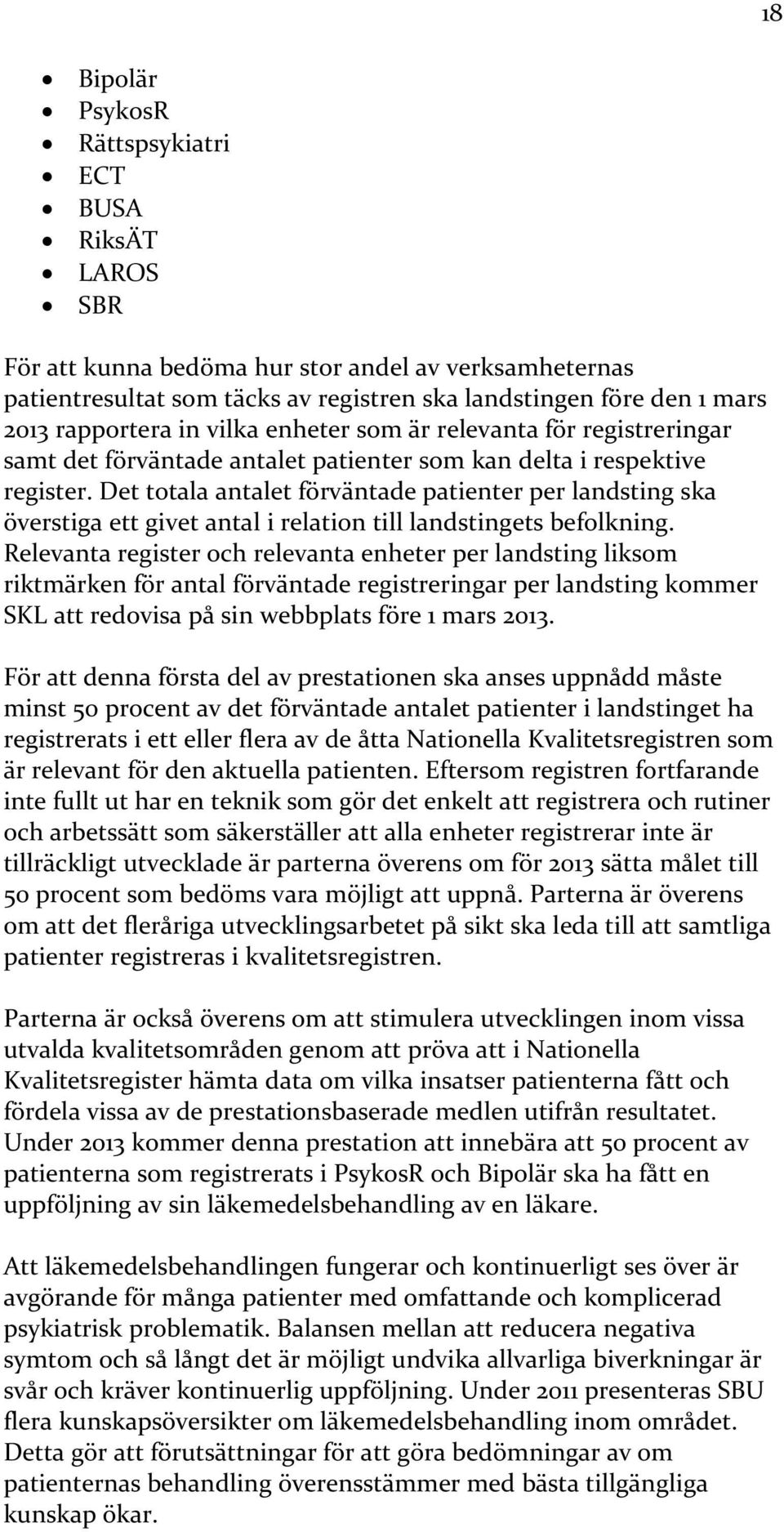 Det totala antalet förväntade patienter per landsting ska överstiga ett givet antal i relation till landstingets befolkning.