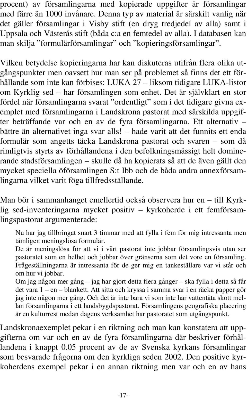 I databasen kan man skilja formulärförsamlingar och kopieringsförsamlingar.