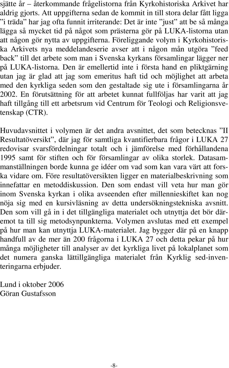 LUKA-listorna utan att någon gör nytta av uppgifterna.