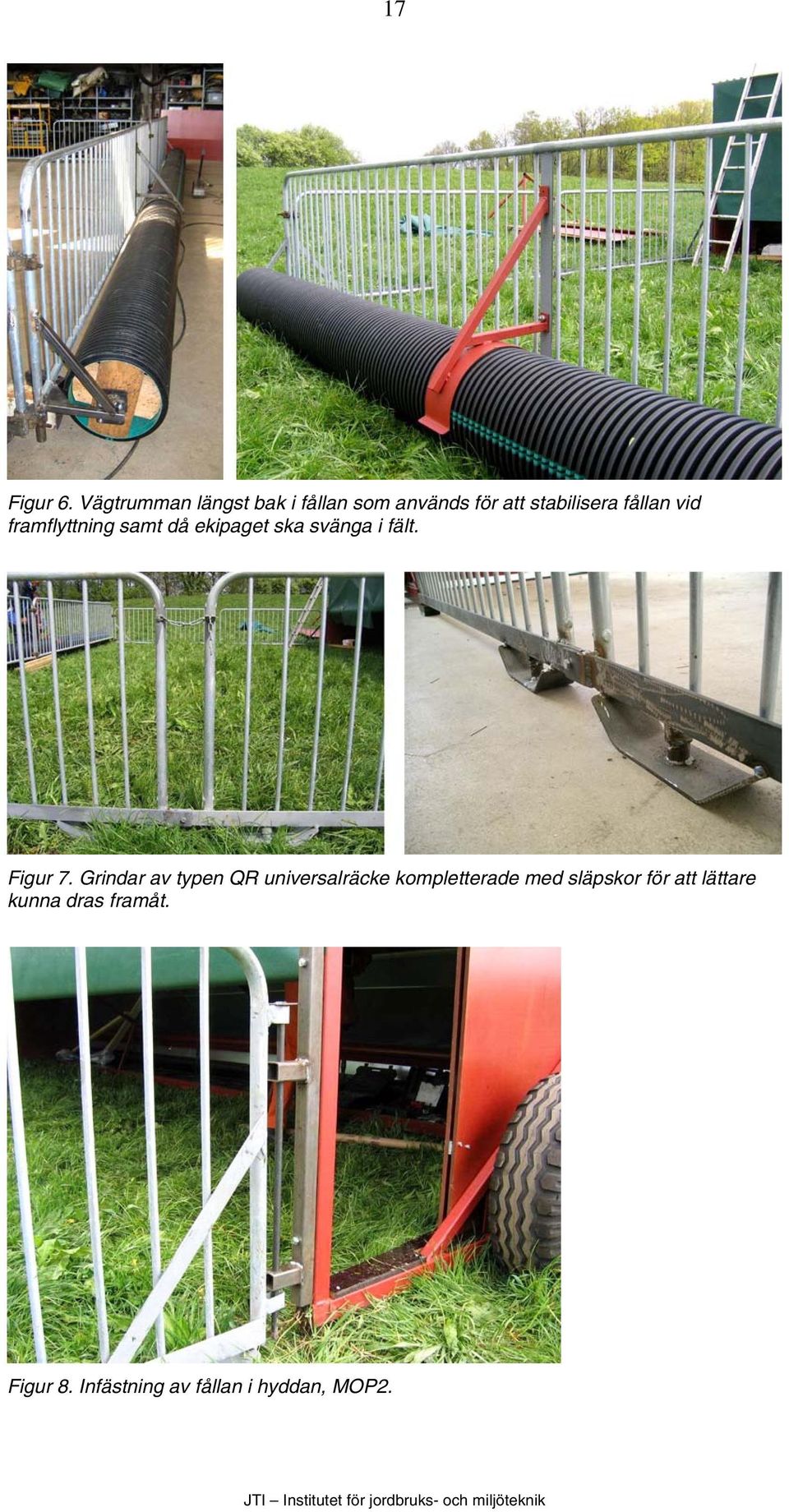 vid framflyttning samt då ekipaget ska svänga i fält. Figur 7.