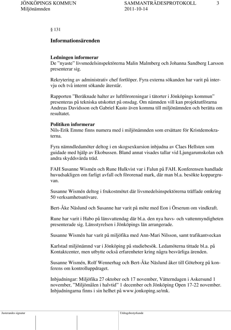 Rapporten Beräknade halter av luftföroreningar i tätorter i Jönköpings kommun presenteras på tekniska utskottet på onsdag.