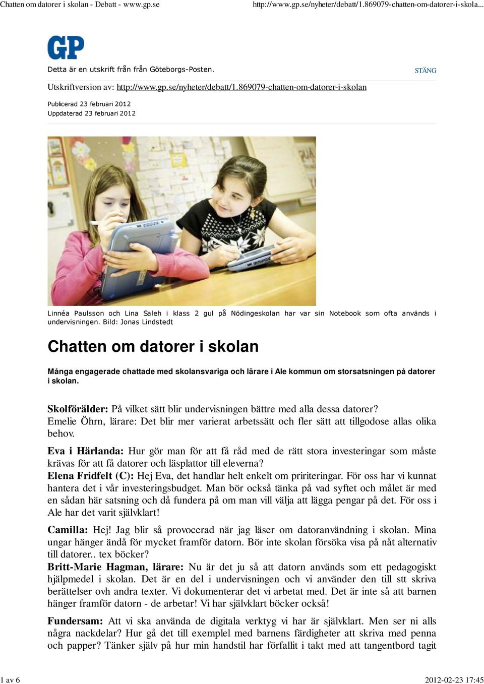 undervisningen. Bild: Jonas Lindstedt Chatten om datorer i skolan Många engagerade chattade med skolansvariga och lärare i Ale kommun om storsatsningen på datorer i skolan.