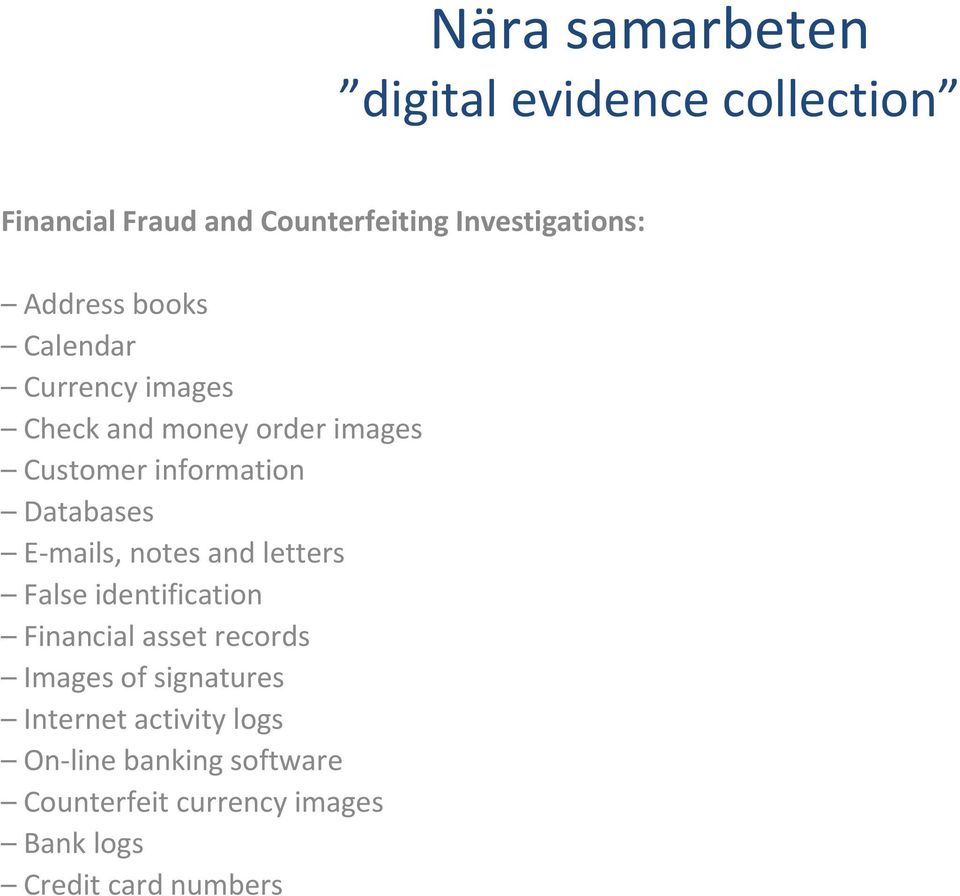 and letters False identification Financial asset records Images of signatures Internet