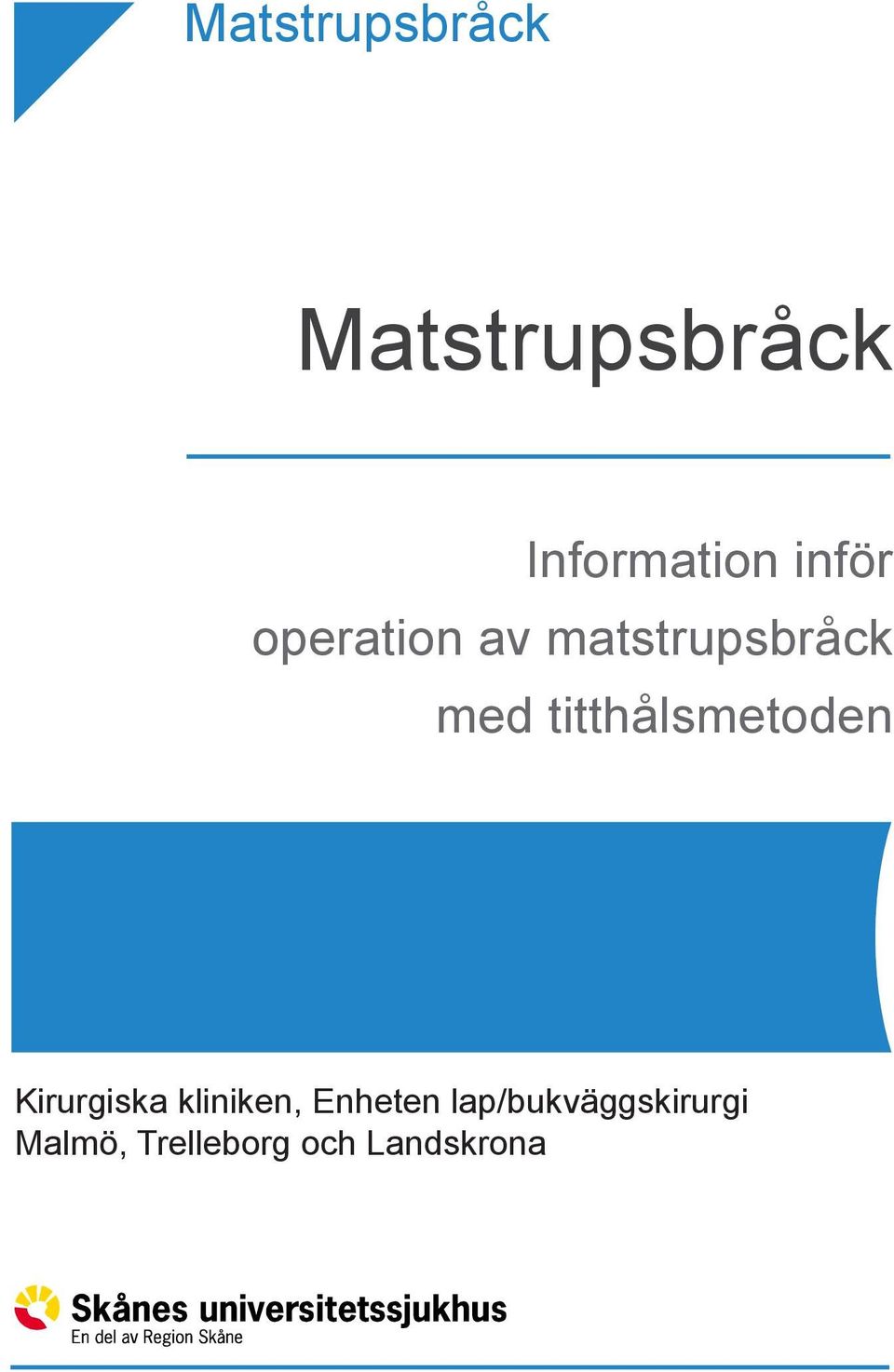 titthålsmetoden Kirurgiska kliniken, Enheten