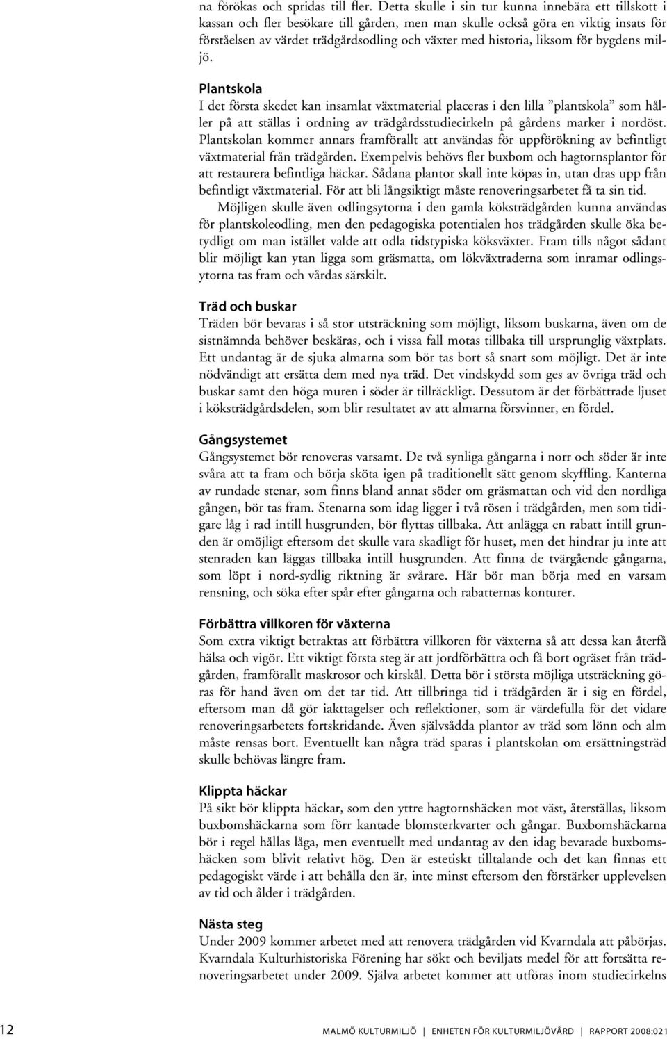 historia, liksom för bygdens miljö.