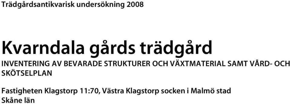 VÄXTMATERIAL SAMT VÅRD- OCH SKÖTSELPLAN Fastigheten