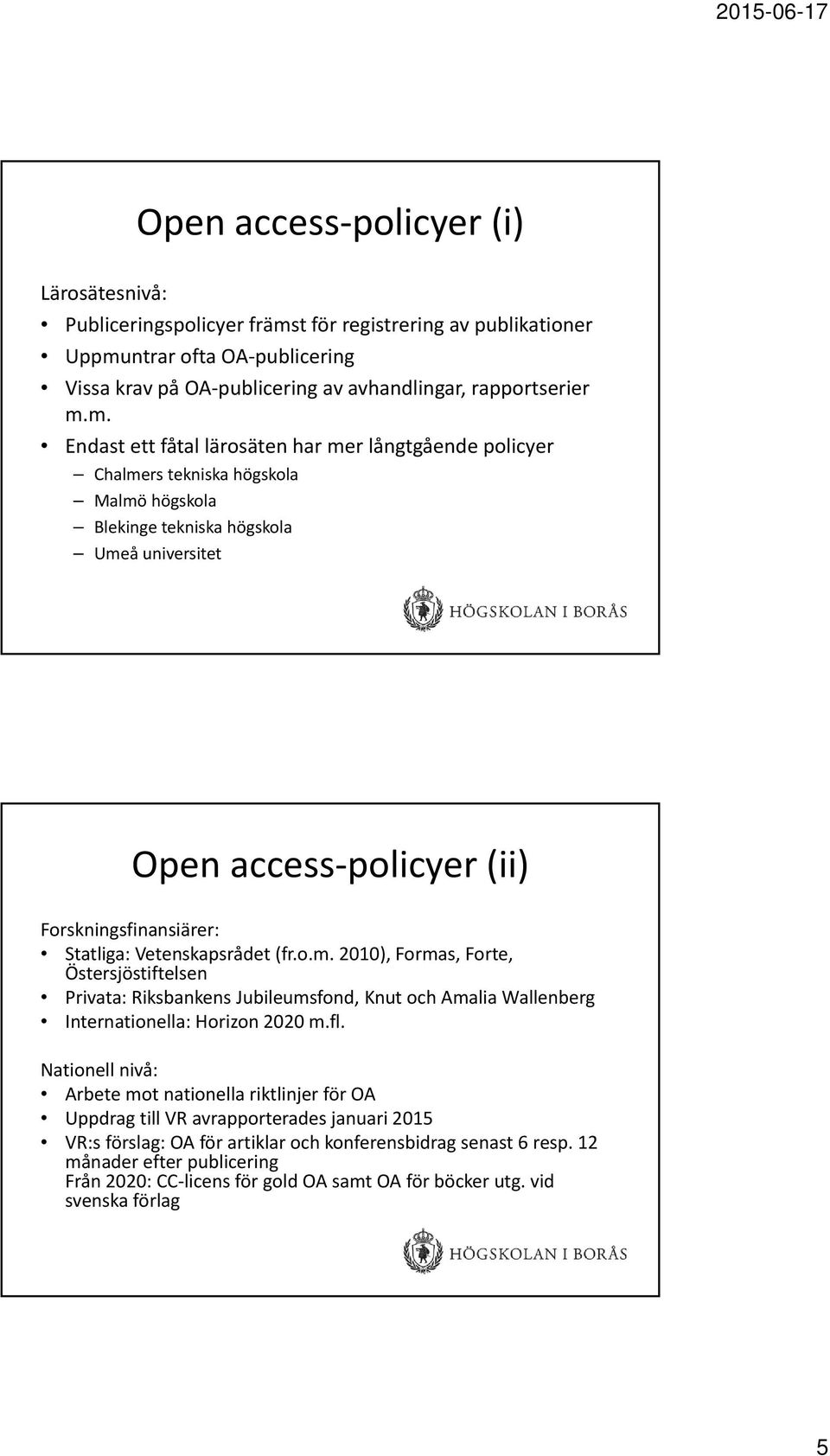 ntrar ofta OA publicering Vissa krav på OA publicering av avhandlingar, rapportserier m.