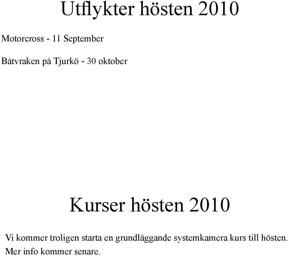 2010 Vi kommer troligen starta en grundläggande