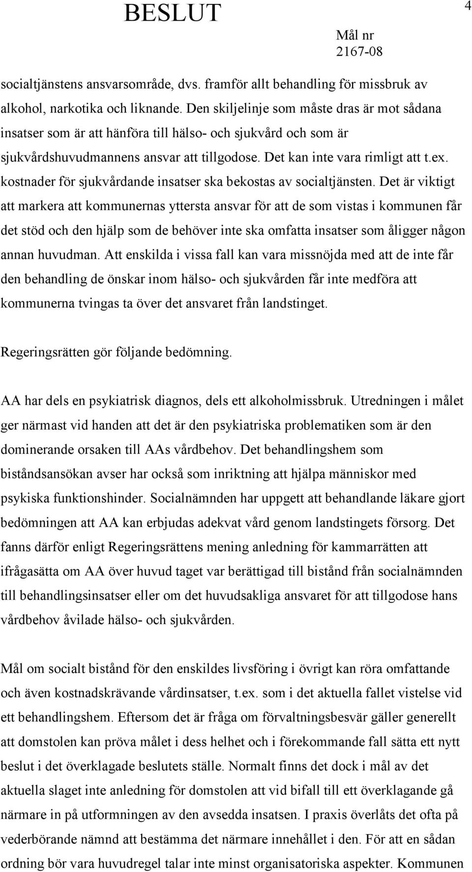 kostnader för sjukvårdande insatser ska bekostas av socialtjänsten.