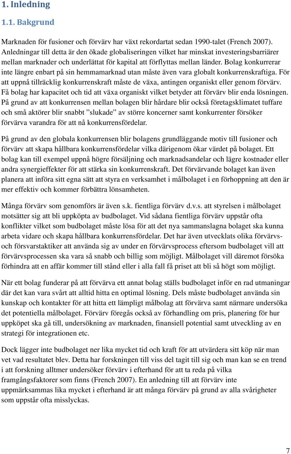 Bolag konkurrerar inte längre enbart på sin hemmamarknad utan måste även vara globalt konkurrenskraftiga.