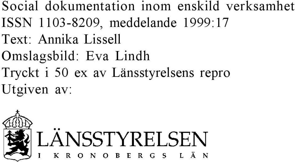 1999:17 Text: Annika Lissell Omslagsbild: