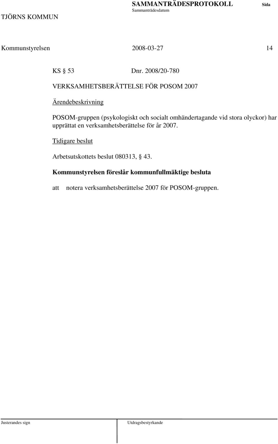 omhändertagande vid stora olyckor) har upprättat en verksamhetsberättelse för år 2007.
