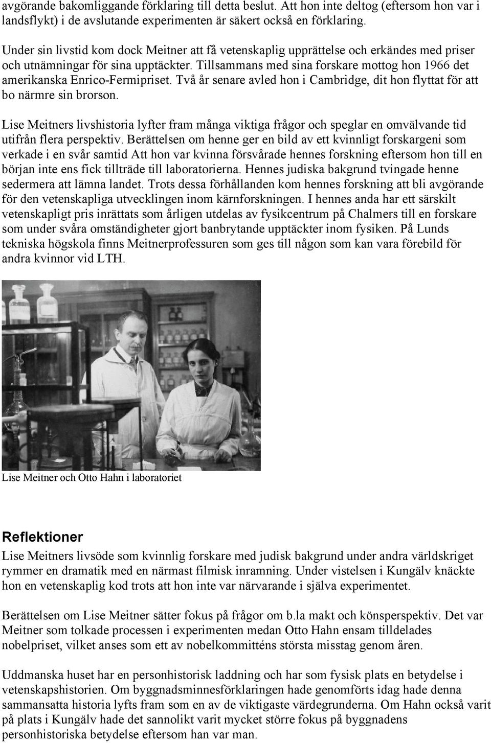 Tillsammans med sina forskare mottog hon 1966 det amerikanska Enrico-Fermipriset. Två år senare avled hon i Cambridge, dit hon flyttat för att bo närmre sin brorson.