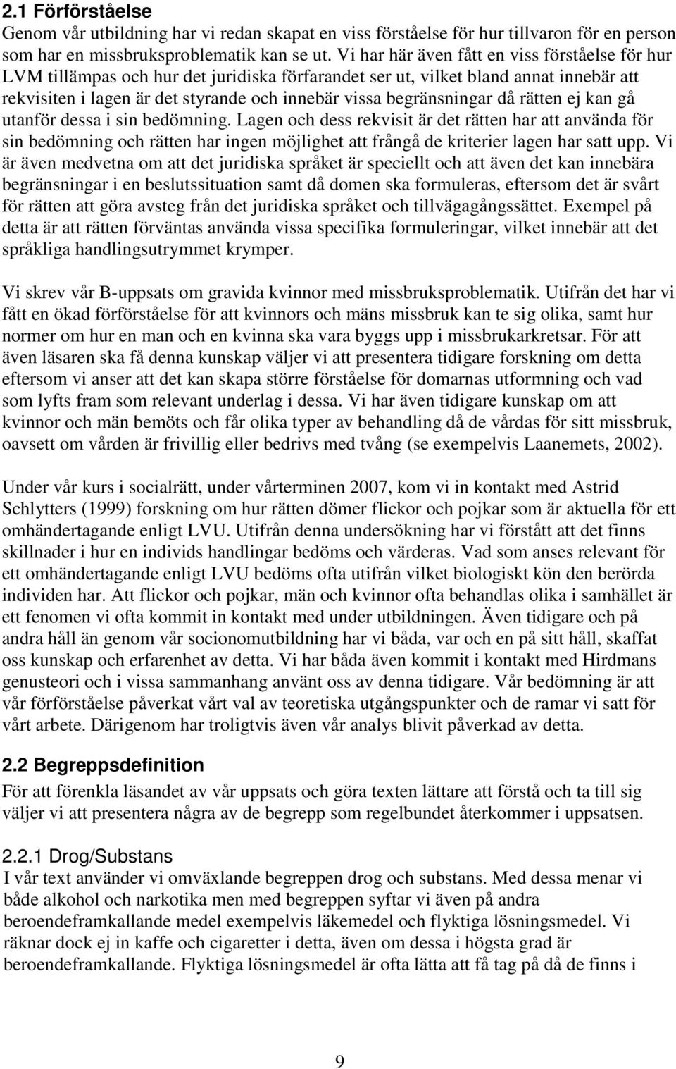 begränsningar då rätten ej kan gå utanför dessa i sin bedömning.