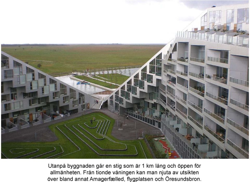 Från tionde våningen kan man njuta av