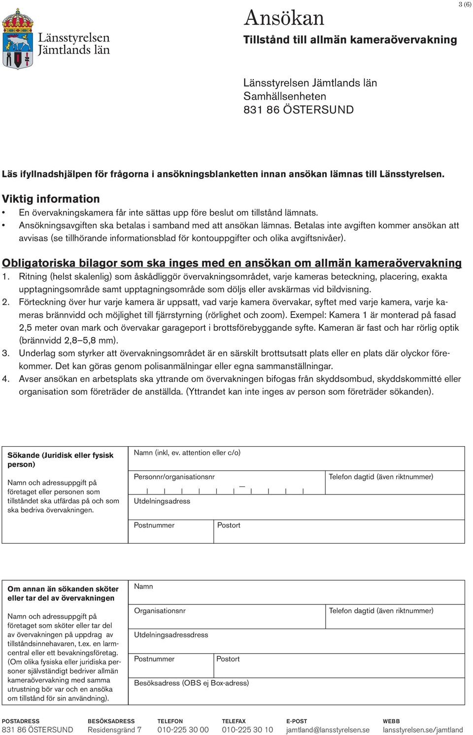 Betalas inte avgiften kommer ansökan att avvisas (se tillhörande informationsblad för kontouppgifter och olika avgiftsnivåer).