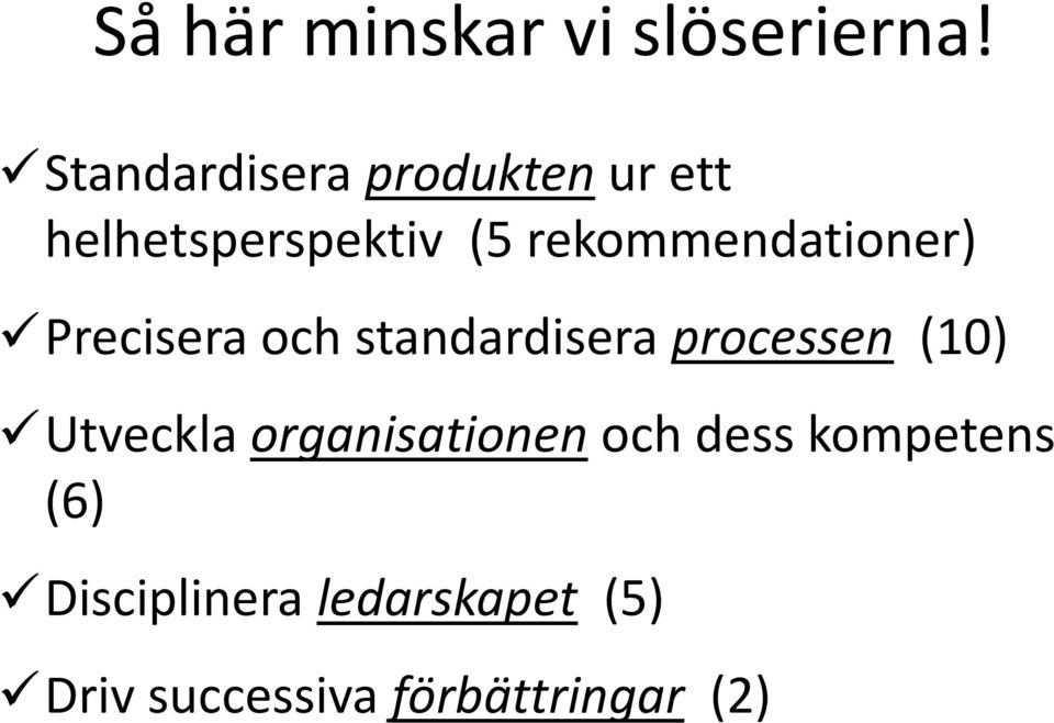 rekommendationer) Precisera och standardisera processen (10)