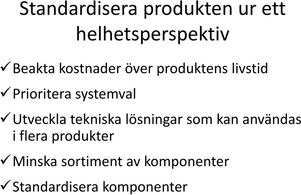 Utveckla tekniska lösningar som kan användas i flera