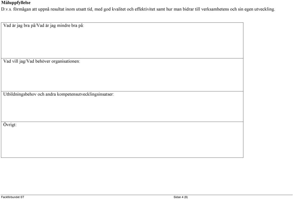 förmågan att uppnå resultat inom utsatt tid, med god kvalitet och