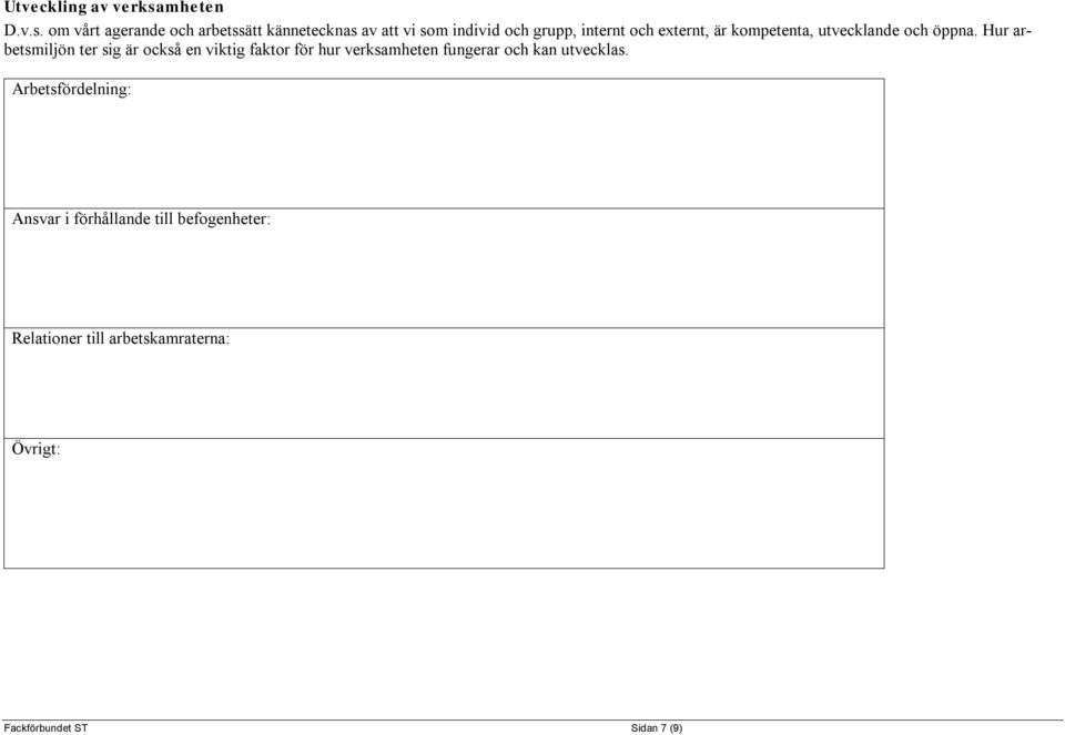 om vårt agerande och arbetssätt kännetecknas av att vi som individ och grupp, internt och