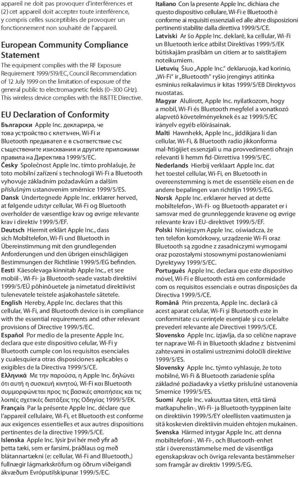to electromagnetic fields (0 300 GHz). This wireless device complies with the R&TTE Directive. EU Declaration of Conformity Български Apple Inc.