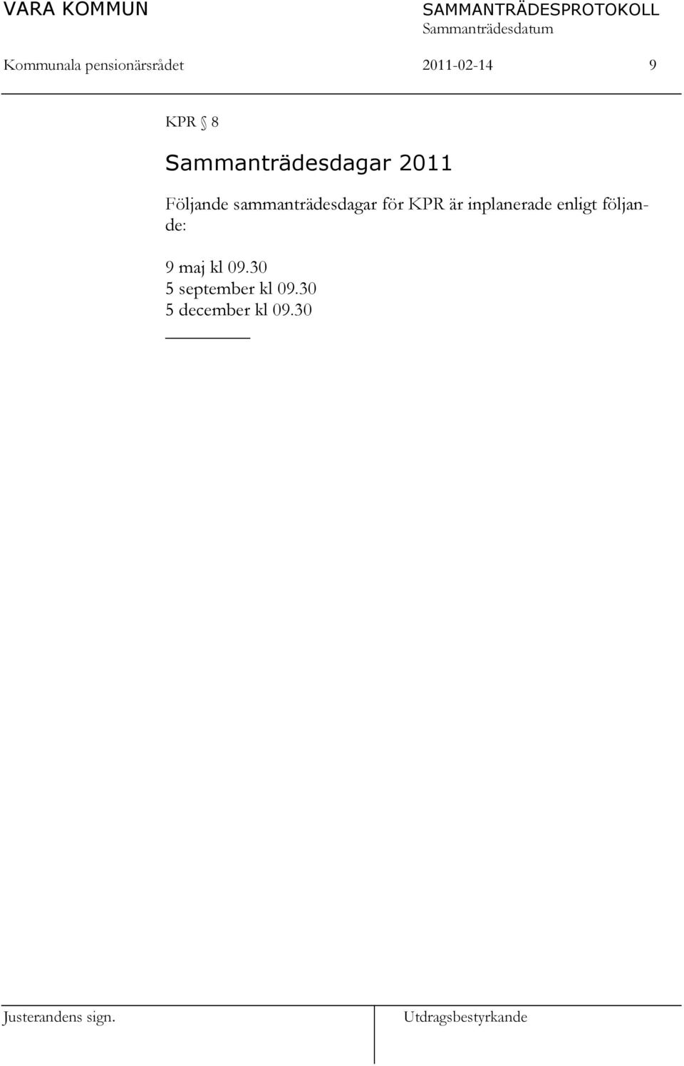 sammanträdesdagar för KPR är inplanerade enligt