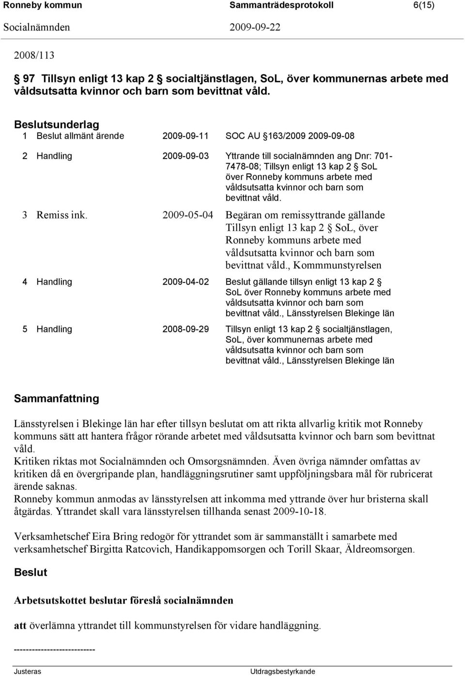 våldsutsatta kvinnor och barn som bevittnat våld. 3 Remiss ink.