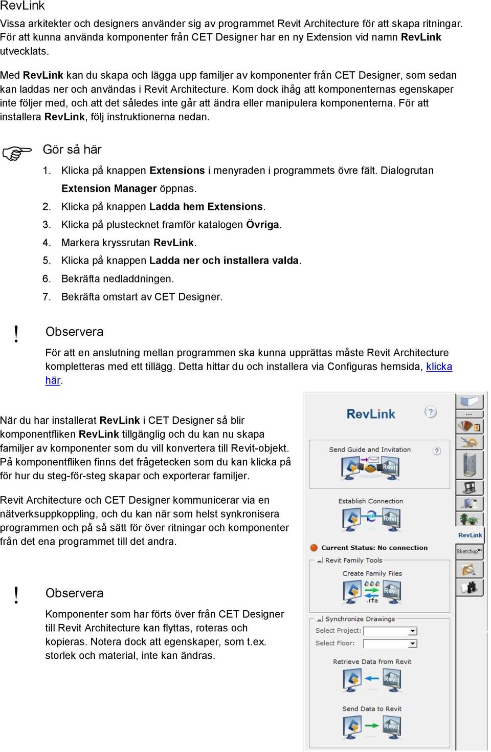 Med RevLink kan du skapa och lägga upp familjer av komponenter från CET Designer, som sedan kan laddas ner och användas i Revit Architecture.