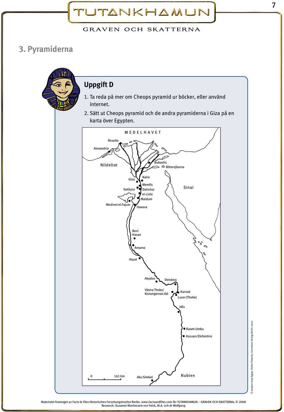 Alexandria Rosetta MEDELHAVET Nildeltat Bubastis Bittersjöarna Giza Sakkara Medinet el-fajum Kairo Memfis Dahshur el-lisht Maidum
