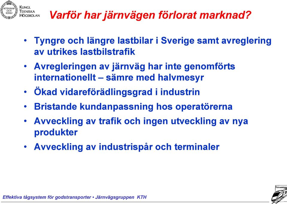 av järnväg har inte genomförts internationellt sämre med halvmesyr Ökad vidareförädlingsgrad i