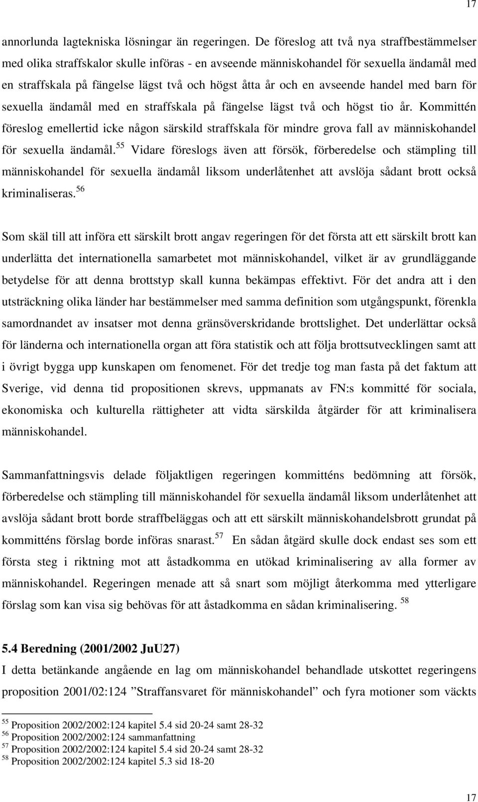 avseende handel med barn för sexuella ändamål med en straffskala på fängelse lägst två och högst tio år.