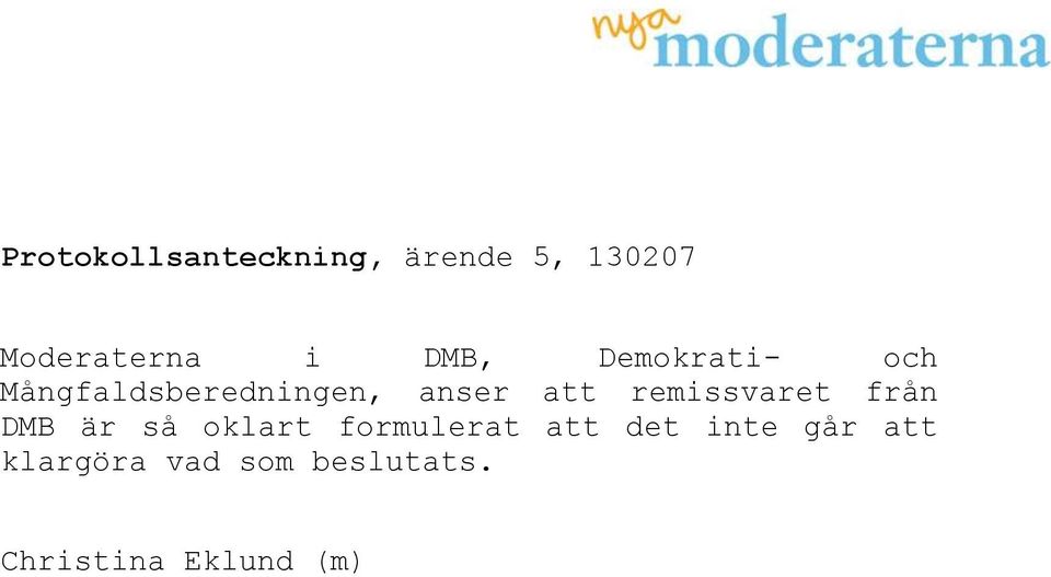 remissvaret från DMB är så oklart formulerat att det