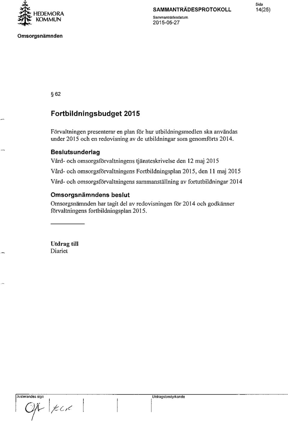 Beslutsunderlag Vård- och omsorgsförvaltningens tjänsteskrivelse den 12 maj 2015 Vård- ocl1 omsorgsförvaltningens Fortbildningsplan 2015,