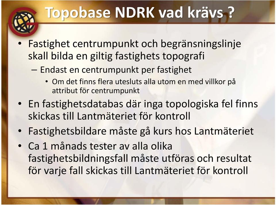 det finns flera utesluts alla utom en med villkor på attribut för centrumpunkt En fastighetsdatabas där inga topologiska fel