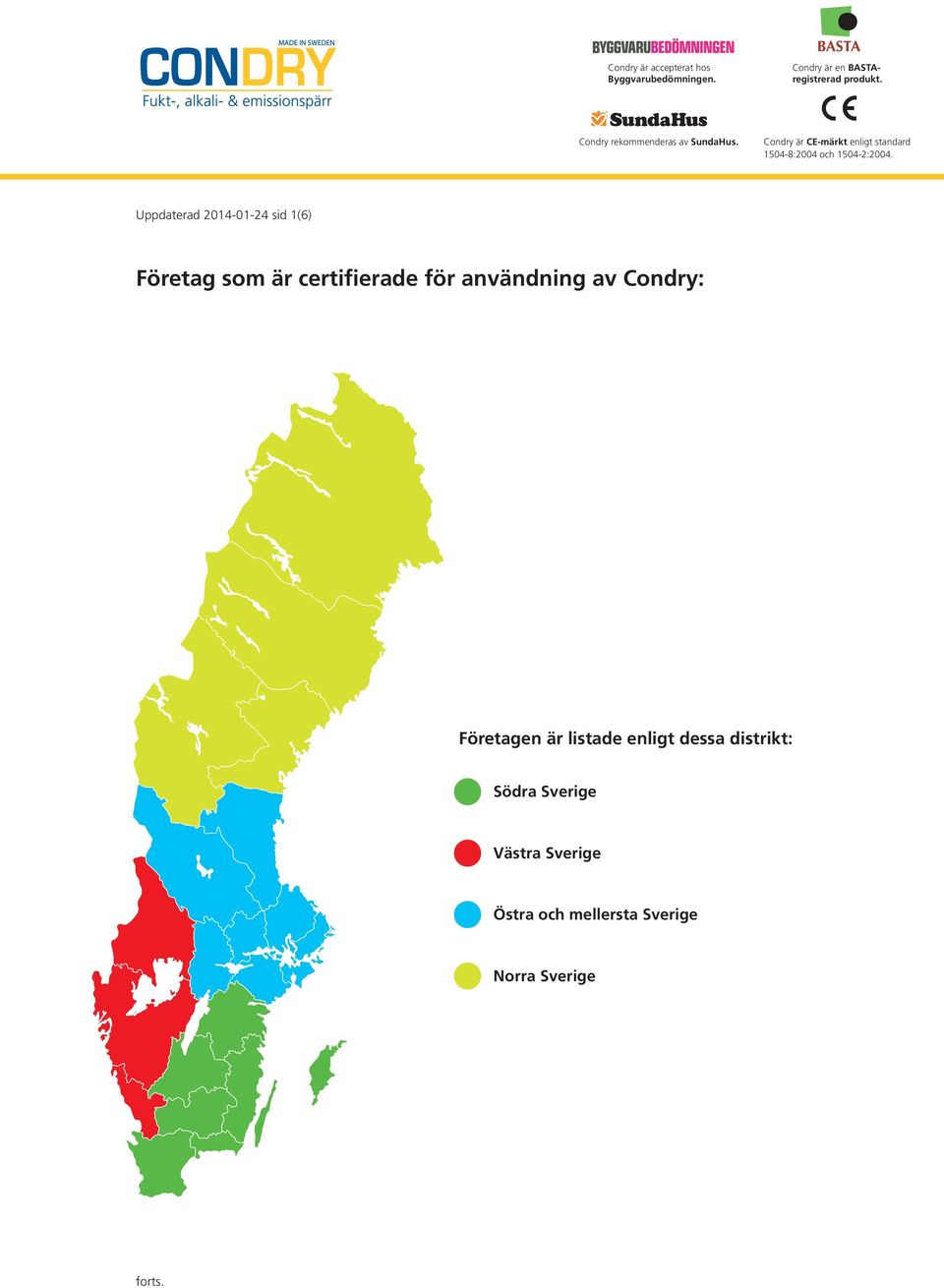 Condry är CE-märkt enligt standard 1504-8:2004 och 1504-2:2004.