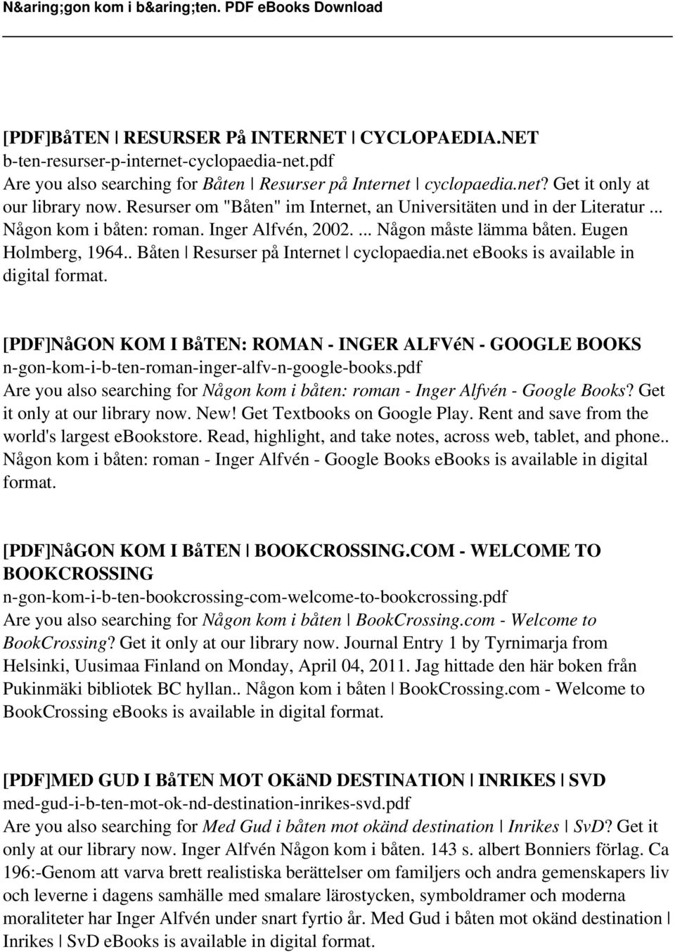 . Båten Resurser på Internet cyclopaedia.net ebooks is available in digital [PDF]NåGON KOM I BåTEN: ROMAN - INGER ALFVéN - GOOGLE BOOKS n-gon-kom-i-b-ten-roman-inger-alfv-n-google-books.