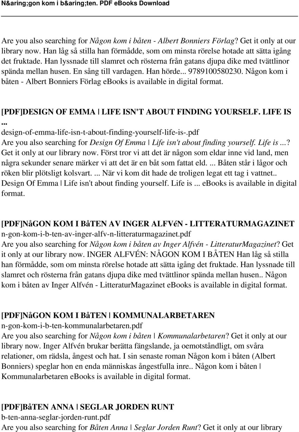 Någon kom i båten - Albert Bonniers Förlag ebooks is available in digital [PDF]DESIGN OF EMMA LIFE ISN'T ABOUT FINDING YOURSELF. LIFE IS... design-of-emma-life-isn-t-about-finding-yourself-life-is-.