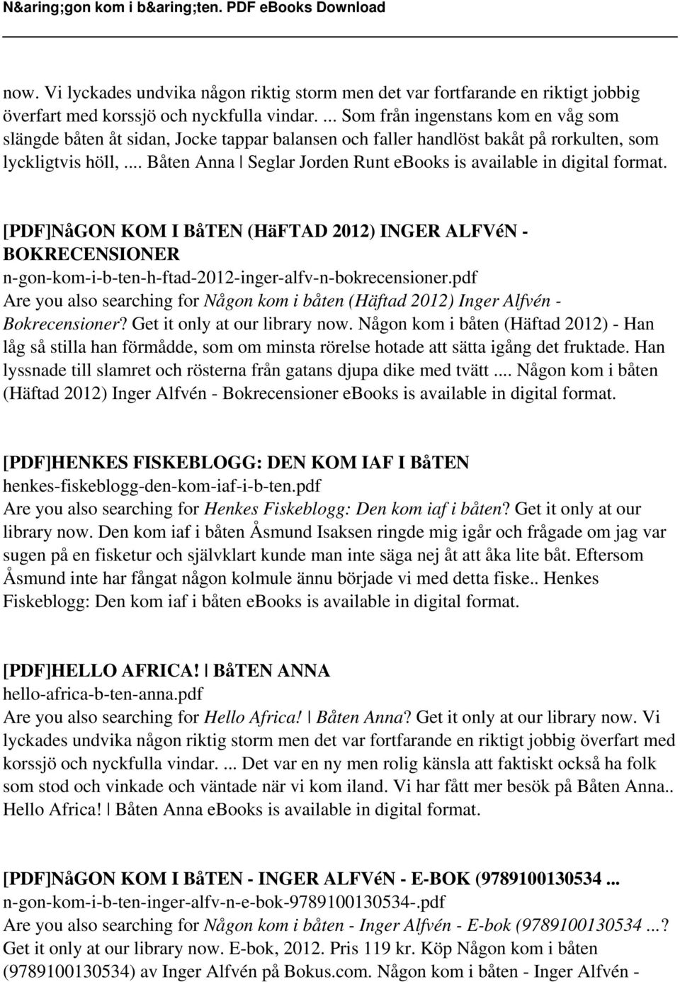 .. Båten Anna Seglar Jorden Runt ebooks is available in digital [PDF]NåGON KOM I BåTEN (HäFTAD 2012) INGER ALFVéN - BOKRECENSIONER n-gon-kom-i-b-ten-h-ftad-2012-inger-alfv-n-bokrecensioner.