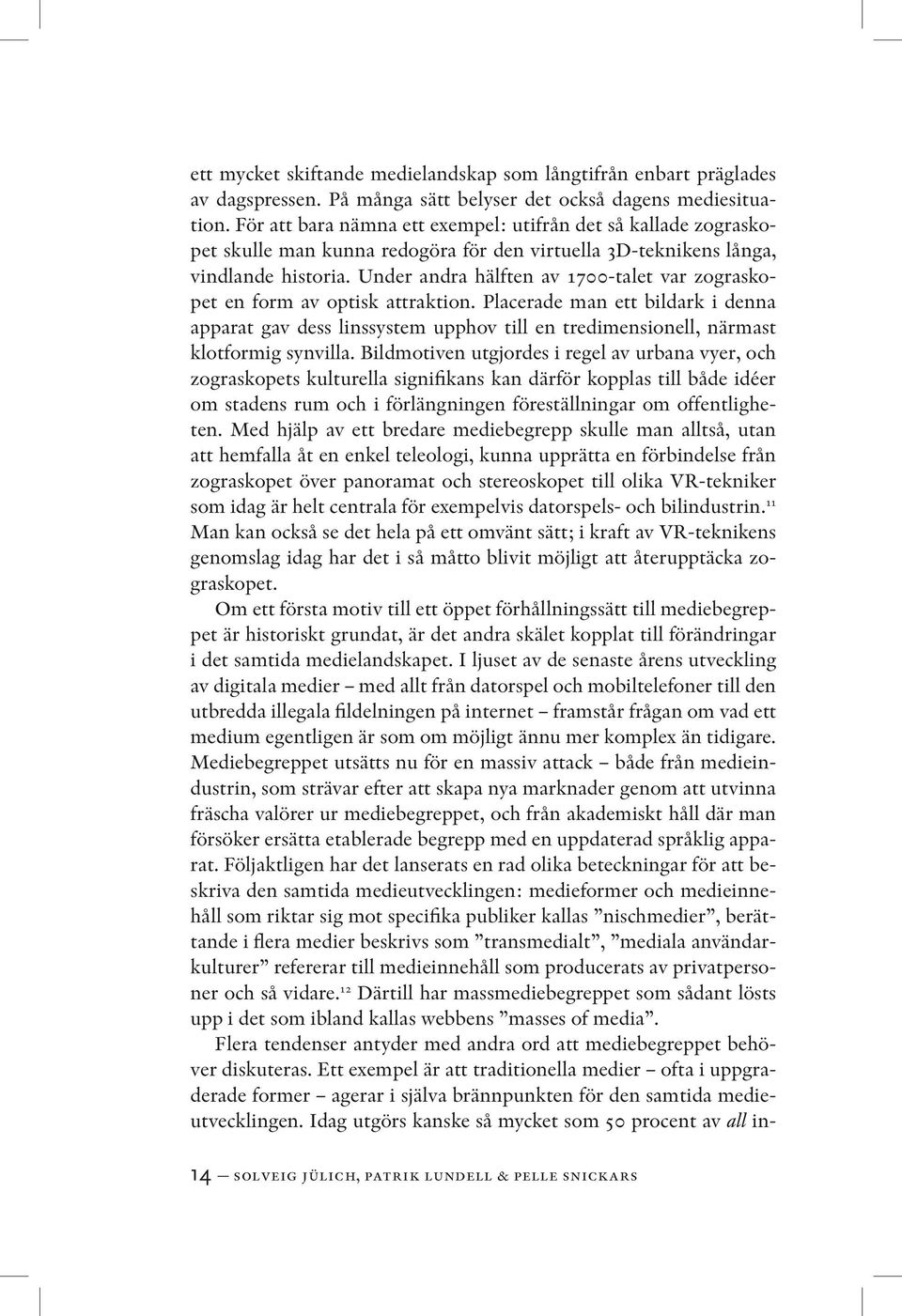 Under andra hälften av 1700-talet var zograskopet en form av optisk attraktion.