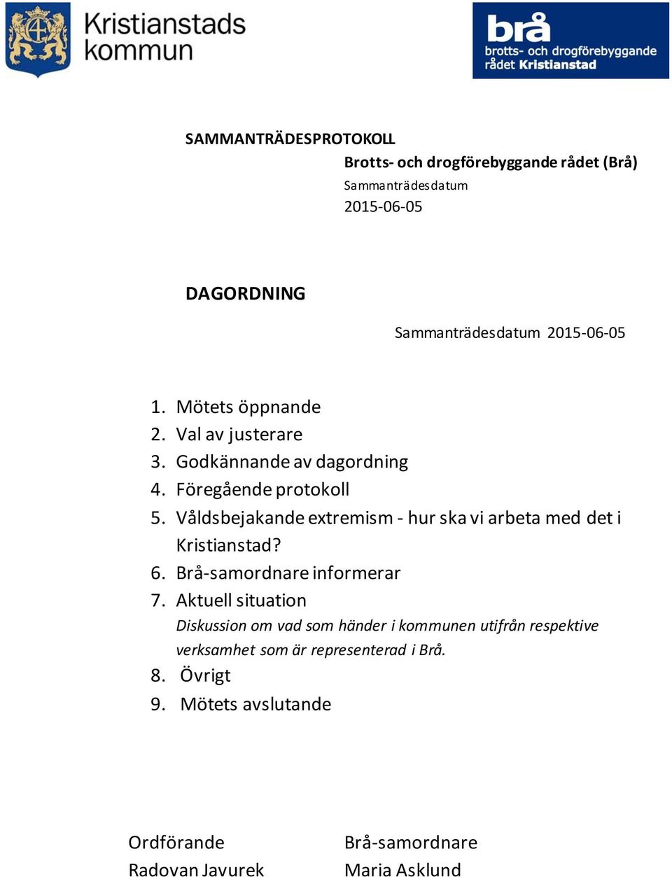 Brå-samordnare informerar 7.