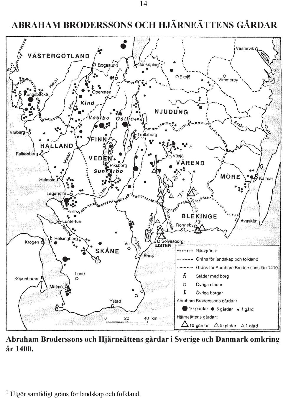 gårdar i Sverige och Danmark omkring år 1400.
